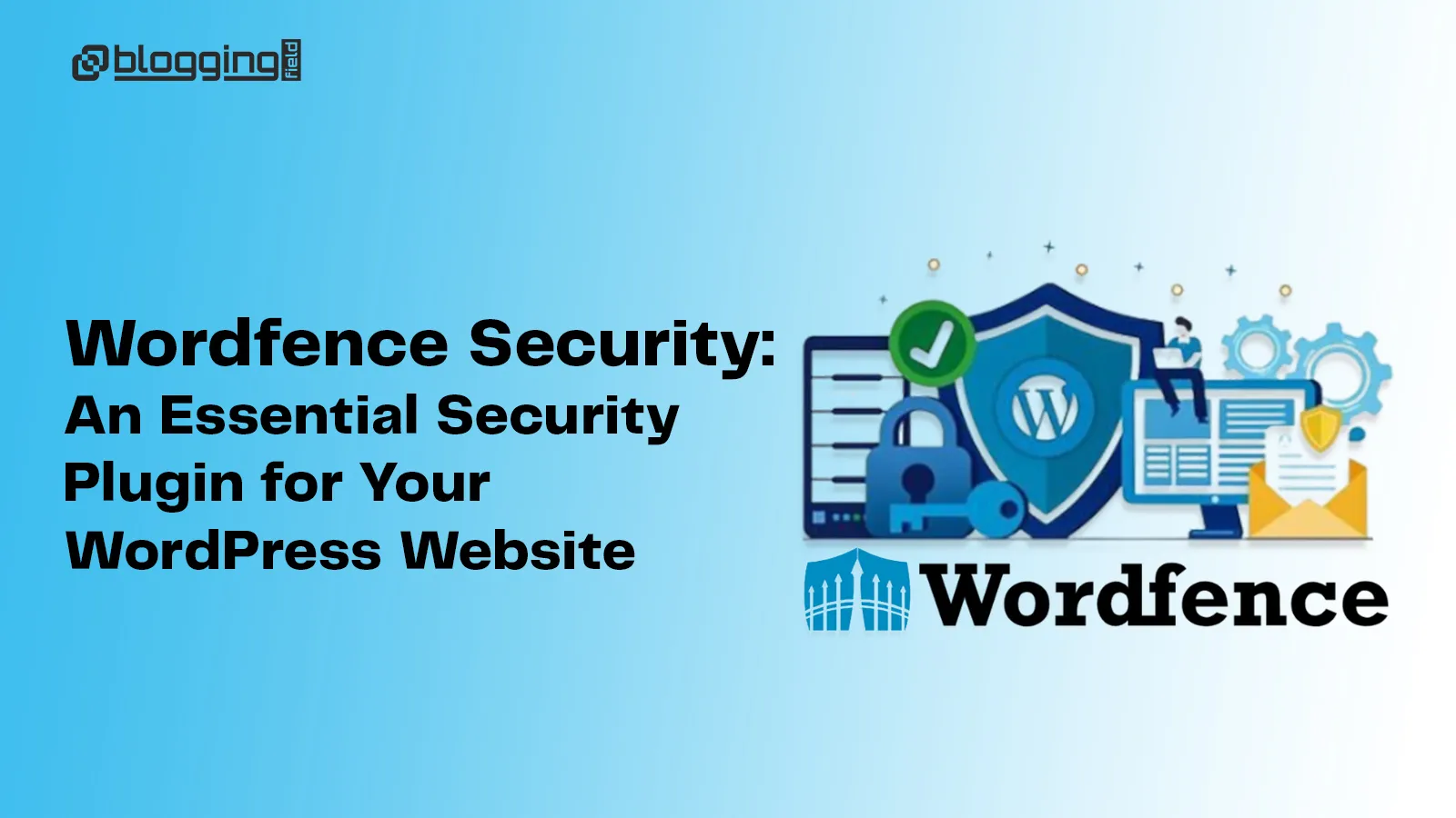 Wordfence Security: An Essential Security Plugin for Your WordPress Website
